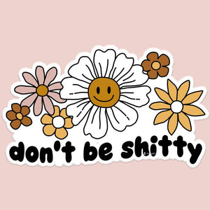 Floral Don't be Shitty Decal