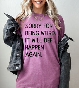 Sorry for Being Weird Tee