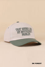 Load image into Gallery viewer, Boyfriend's Problem Hat

