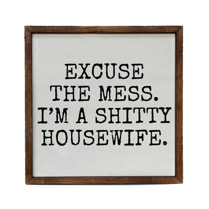 Shitty Housewife Sign 10x10